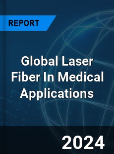 Global Laser Fiber In Medical Applications Market