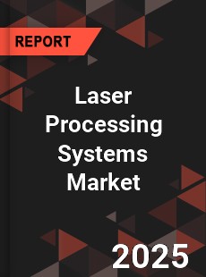 Laser Processing Systems Market