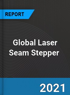 Global Laser Seam Stepper Market