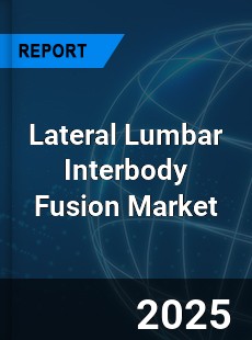 Lateral Lumbar Interbody Fusion Market