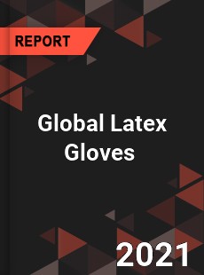 Global Latex Gloves Market