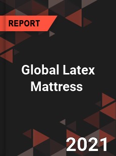 Global Latex Mattress Market