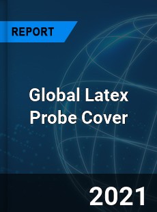 Latex Probe Cover Market