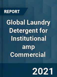 Global Laundry Detergent for Institutional&Commercial Market
