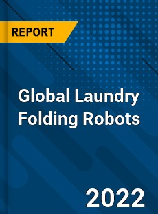 Global Laundry Folding Robots Market