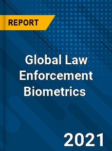 Global Law Enforcement Biometrics Market