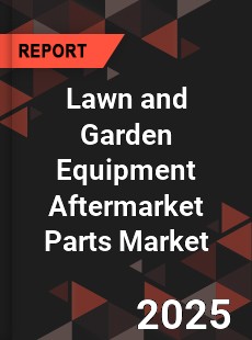 Global Lawn and Garden Equipment Aftermarket Parts Market