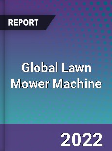 Global Lawn Mower Machine Market