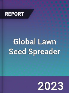 Global Lawn Seed Spreader Industry