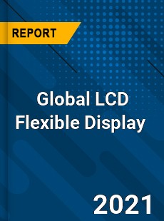 Global LCD Flexible Display Market