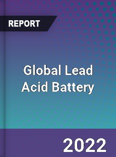 Global Lead Acid Battery Market