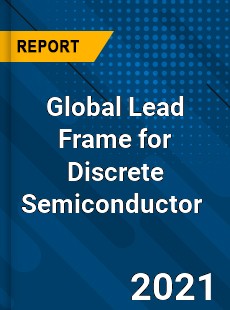 Global Lead Frame for Discrete Semiconductor Market