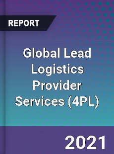 Lead Logistics Provider Services Market