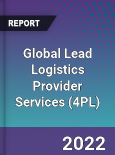 Global Lead Logistics Provider Services Market