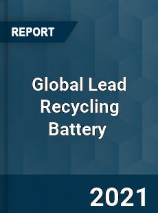 Global Lead Recycling Battery Market