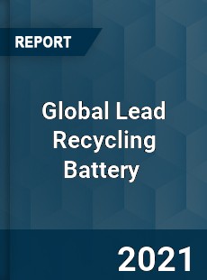 Global Lead Recycling Battery Market