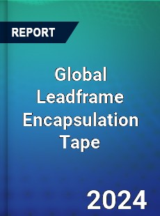 Global Leadframe Encapsulation Tape Industry