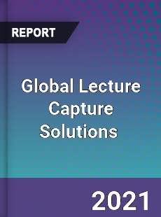 Global Lecture Capture Solutions Market