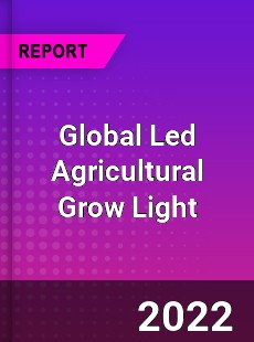 Global Led Agricultural Grow Light Market
