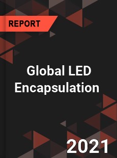 Global LED Encapsulation Market