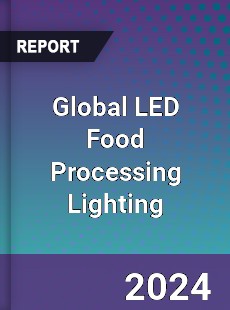 Global LED Food Processing Lighting Industry