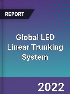 Global LED Linear Trunking System Market