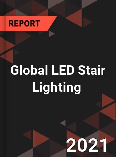 Global LED Stair Lighting Market