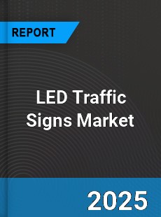 Global LED Traffic Signs Market