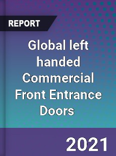 Global left handed Commercial Front Entrance Doors Market
