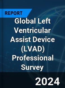 Global Left Ventricular Assist Device Professional Survey Report
