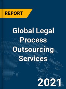 Global Legal Process Outsourcing Services Market