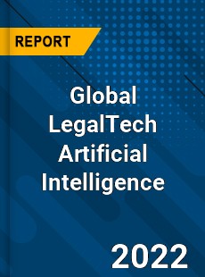 Global LegalTech Artificial Intelligence Market