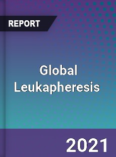 Global Leukapheresis Market