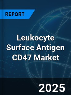Global Leukocyte Surface Antigen CD47 Market