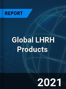 Global LHRH Products Market