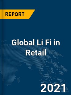 Global Li Fi in Retail Market