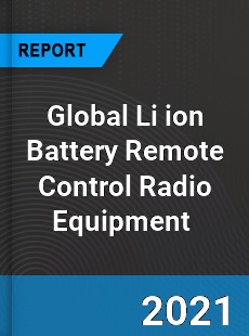 Global Li ion Battery Remote Control Radio Equipment Market