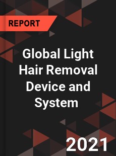 Global Light Hair Removal Device and System Market