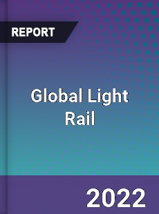 Global Light Rail Market