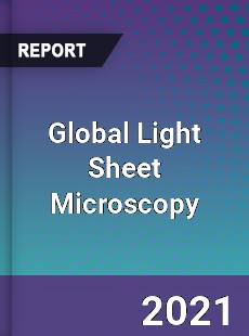 Global Light Sheet Microscopy Market