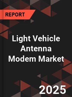 Global Light Vehicle Antenna Modem Market