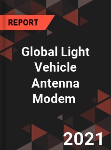 Light Vehicle Antenna Modem Market