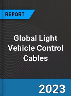 Global Light Vehicle Control Cables Market