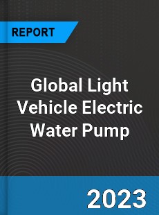 Global Light Vehicle Electric Water Pump Market