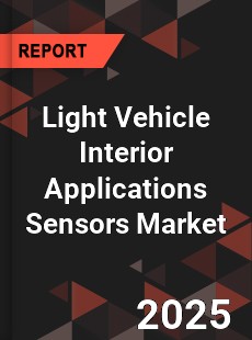 Global Light Vehicle Interior Applications Sensors Market
