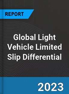 Global Light Vehicle Limited Slip Differential Market