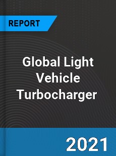 Global Light Vehicle Turbocharger Market
