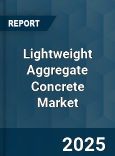 Lightweight Aggregate Concrete Market