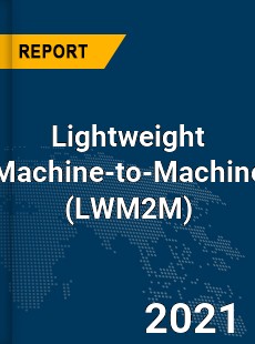 Global Lightweight Machine to Machine Market
