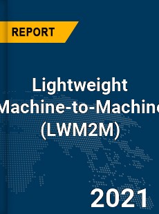Global Lightweight Machine to Machine Market